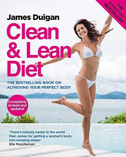Clean & Lean Diet: The Bestselling Book on Achieving Your Perfect Body By James
