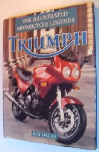 Triumph (Motorcycle Legends) By Roy H. Bacon