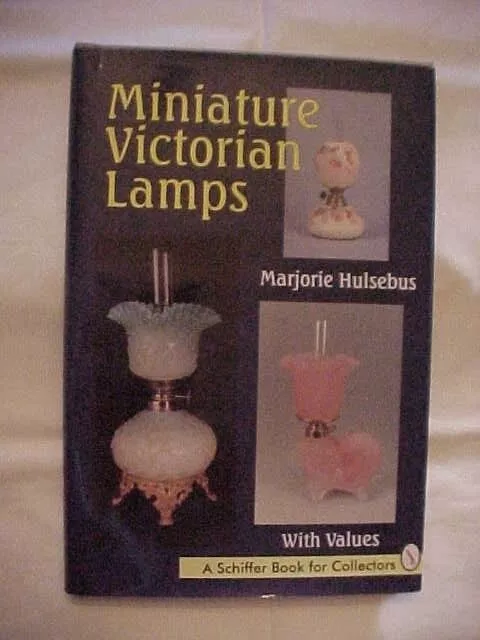 MINIATURE VICTORIAN LAMPS by HULSEBUS; (1996) VALUE AND ID COLLECTORS GUIDE