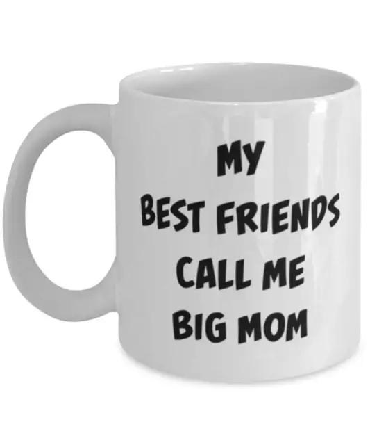 Big Mom Coffee Mug My Best Friends Call Me Big Mom  Tea Cup For Mom For Dad For
