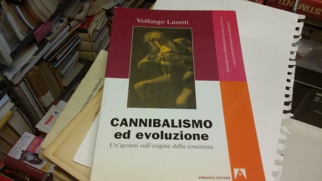 IL CANNIBALISMO E LA NASCITA DELLA COSCIENZA LUSETTI VOLFANGO, 21d21 IL CANNIBALISMO E LA NASCITA DELLA COSCIENZA LUSETTI VOLFANGO, 21d21