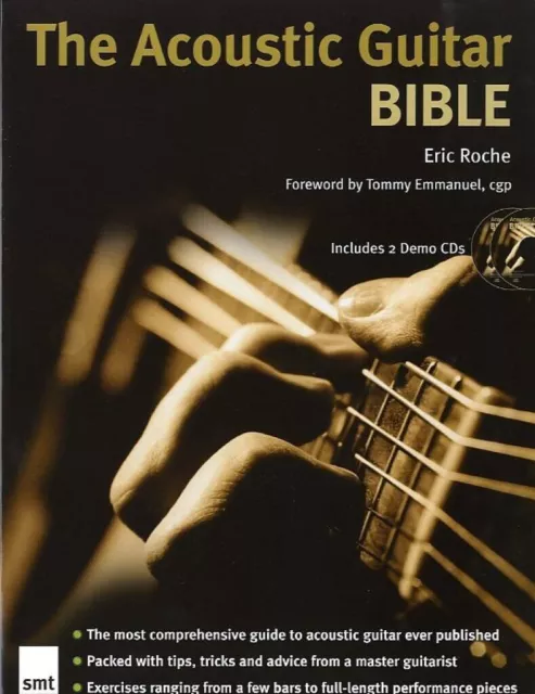 THE ACOUSTIC GUITAR BIBLE - ERIC ROCHE - Includes 2 Demo CD's - VGC - FREEPOST