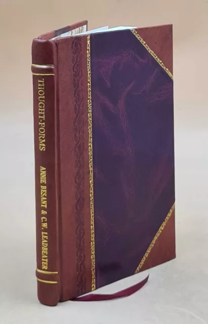 Thought-forms 1905 by Annie Besant, C. W. Leadbeater [LEATHER BOUND]