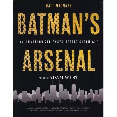Batman's Arsenal: An Encyclopedic Chronicle - Paperback NEW Matt Macnabb (A 2016