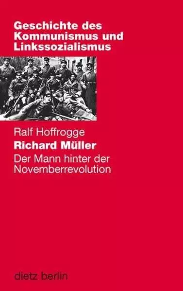 Richard Müller: Der Mann hinter der Novemberrevolution (Geschichte des Buch