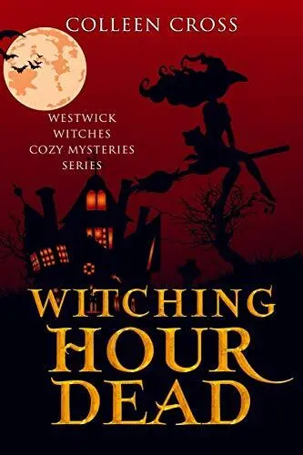 Witching Hour Dead: A Westwick Witch..., Cross, Colleen