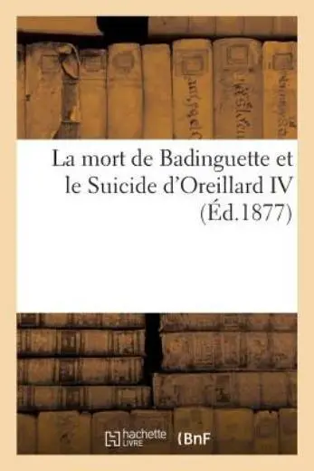 La Mort De Badinguette Et Le Suicide D'oreillard Iv