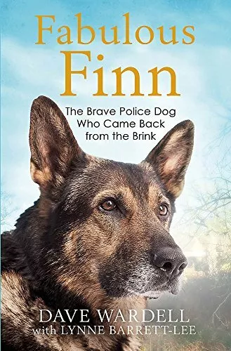 Fabulous Finn: The Brave Police Dog Who Came Back fr by Wardell, Dave 1786489066