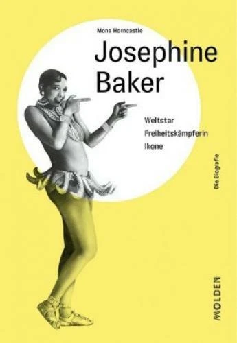 Josephine Baker Weltstar - Freiheitskämpferin - Ikone 6080