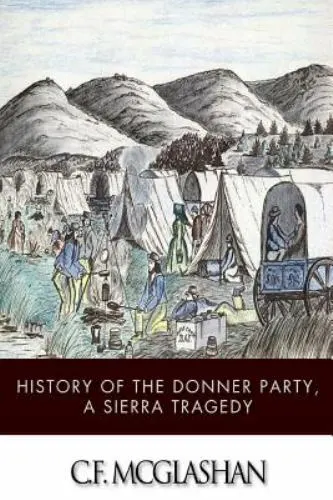 History of the Donner Party, a Tragedy of the Sierra, Paperback by McGlashan,...