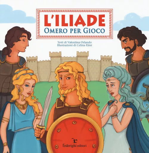 L'Iliade. Omero per gioco. Ediz. illustrata - Orlando Valentina