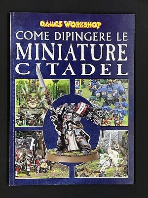 GAME WORKSHOP~COME DIPINGERE LE MINIATURE CITADEL~OTTIMO STATO 