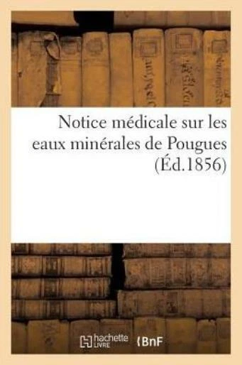 Notice M?dicale Sur Les Eaux Min?rales de Pougues