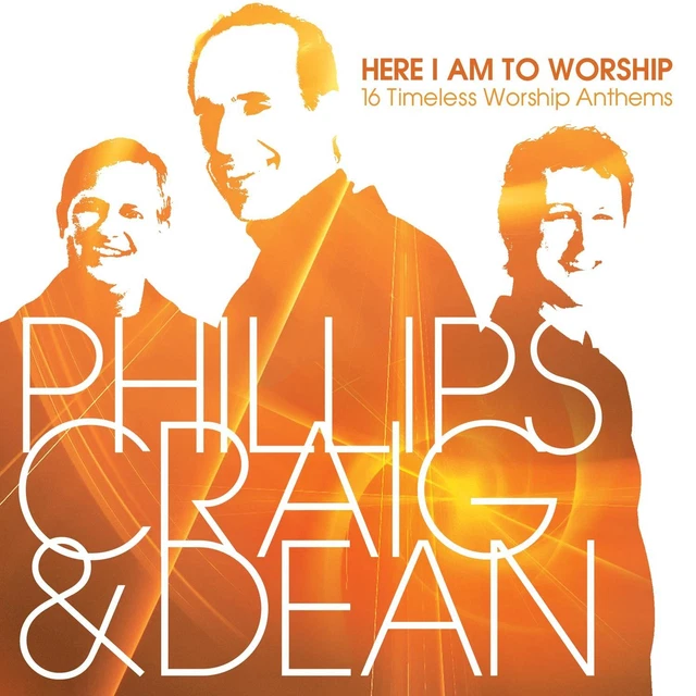 PHILLIPS, CRAIG & Dean Here I Am To Worship: 16 Timeless Worship ...