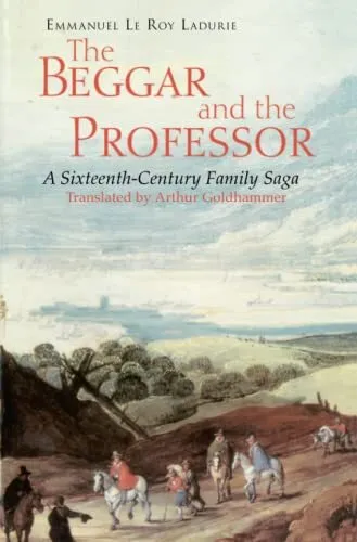 The Beggar and the Professor: A Sixteenth-C... by Le Roy Ladurie, Emma Paperback