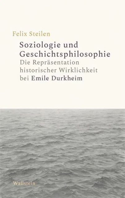 Soziologie und Geschichtsphilosophie | Felix Steilen | Buch | 259 S. | Deutsch