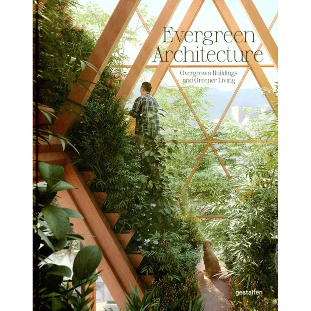 Gestalten - Evergreen Architecture: Overgrown Buildings And Greener Living