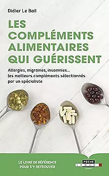 Les compléments alimentaires qui guérissent de Didier Le Bail | Livre | état bon