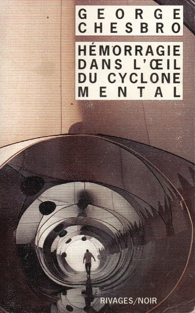 Hémorragie dans l'oeil du cyclone mental // George CHESBRO // Rivages/Noir