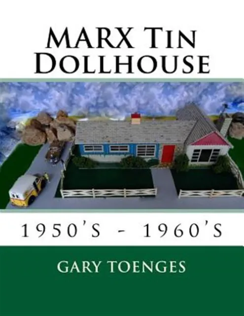 Marx Tin Dollhouse: 1950's - 1960's by Toenges, Gary, Like New Used, Free shi...