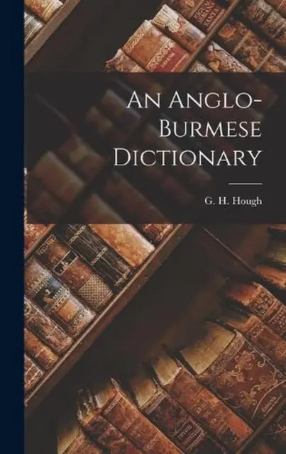 An Anglo-Burmese Dictionary by G.H. Hough (English) Hardcover Book
