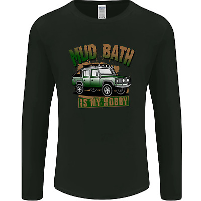 Mud Bath Is My Hobby 4X4 Off Roading Road Mens Long Sleeve T-Shirt