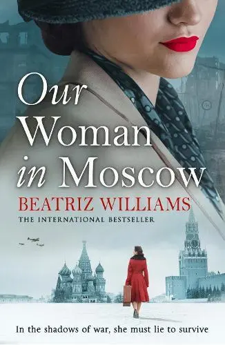 Our Woman in Moscow by Beatriz Williams  NEW Book