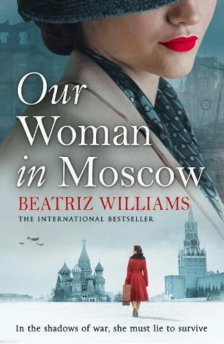 Our Woman in Moscow by Beatriz Williams  NEW Book