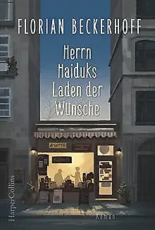 Herrn Haiduks Laden der Wünsche von Beckerhoff, Florian | Buch | Zustand gut