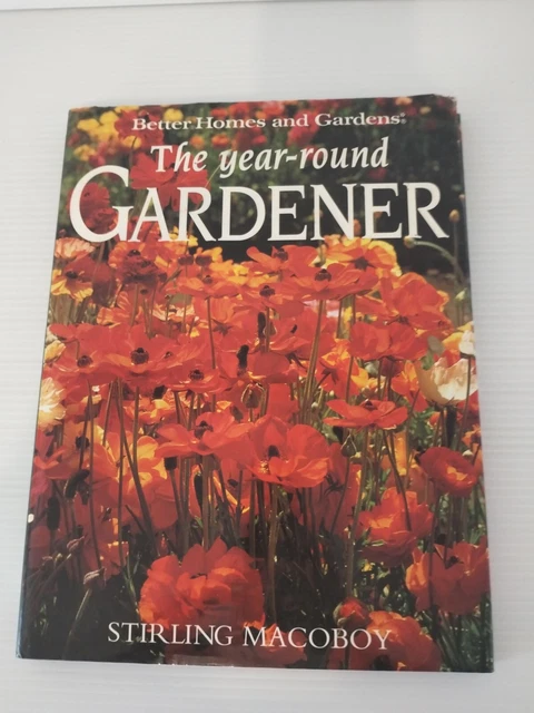 BETTER HOMES AND Gardens The Year Round Gardener HC Stirling Macoboy DJ ...