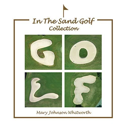 IN THE SAND GOLF COLLECTION By Mary Whitworth - Hardcover *Excellent Condition*