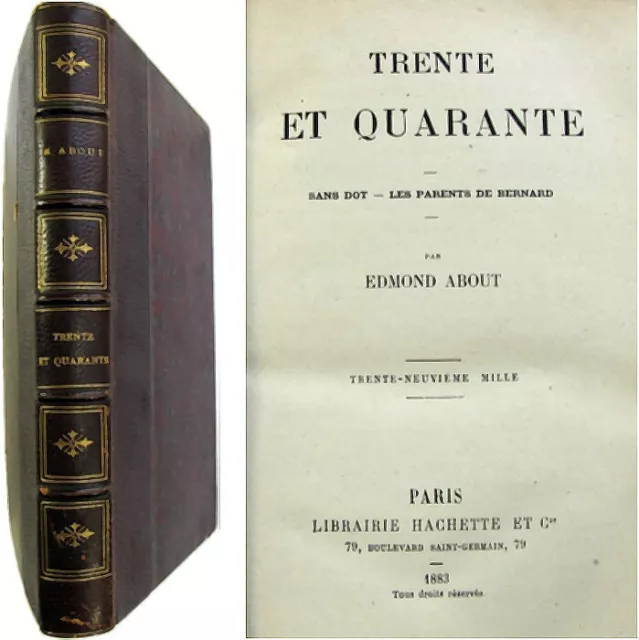 Trente et quarante 1883 Edmond About suivi Sans dot Les parents de Bernard