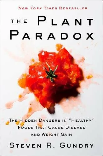 The Plant Paradox: The Hidden Dangers in "Healthy" Fo... by Gundry M.D., Dr. Ste