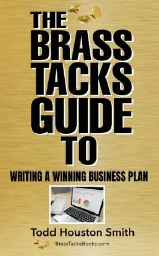 The Brass Tacks Guide to Writing a Winning Business Plan