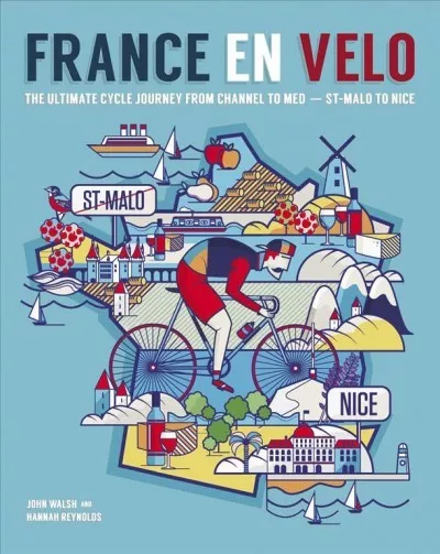 France En Velo : The Ultimate Cycle Journey from Channel to Mediterranean - S...