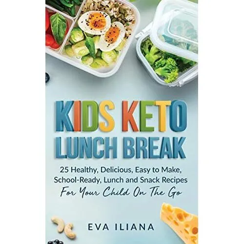 Keto Kids Lunch Break: 25 Healthy, Delicious, Easy-To-M - Paperback NEW Iliana,