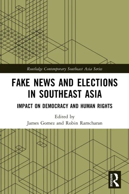 Fake News and Elections in Southeast Asia   Impact on Democracy and Hu - G245z