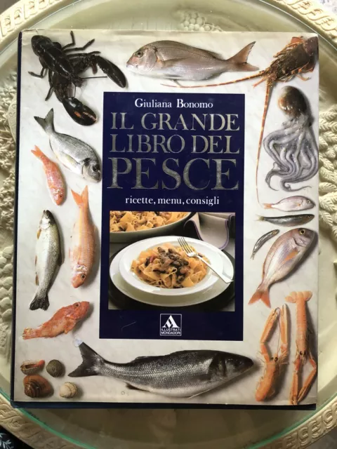 Il Grande Libro Del Pesce. Ricette, Menu, Consigli. Con Illustrazioni. Italia