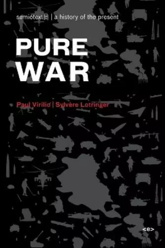 Paul Virilio Sylvère Lotringer Pure War (Poche) Semiotext(e) / Foreign Agents