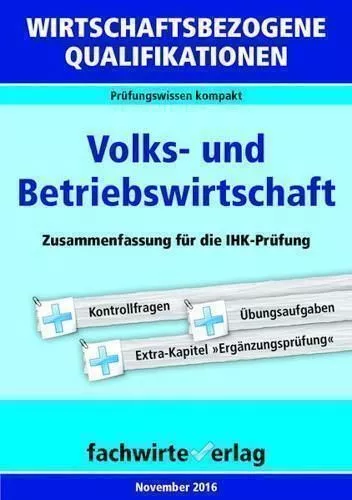 Wirtschaftsbezogene Qualifikationen: Volks- und Betriebswirtschaft: Zusammenfass