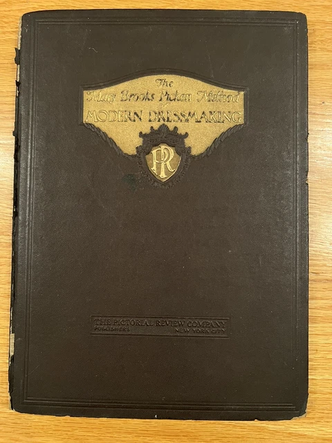 1925 The Mary Brooks Picken Method Modern Dressmaking The Pictorial Review Co. 1925 The Mary Brooks Picken Method Modern Dressmaking The Pictorial Review Co.