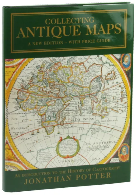 Jonathan Potter / Collecting Antique Maps An Introduction to the History Signed