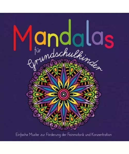 Mandalas für Grundschulkinder: einfache Muster zur Förderung der Feinmotorik u