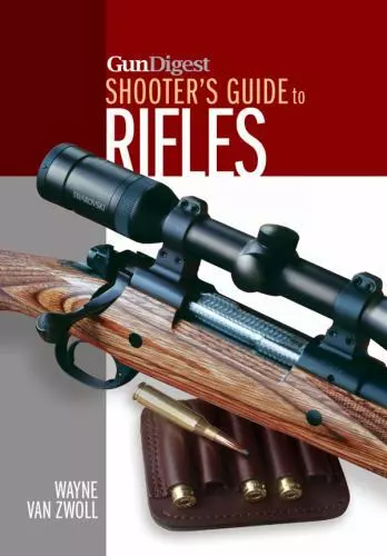Gun Digest Shooter's Guide to Rifles by Van Zwoll, Wayne