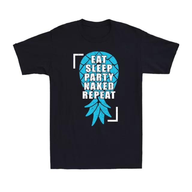 Eat Sleep Party Naked Repeat | Funny Pineapple Swinger Humor Retro Men's T-Shirt
