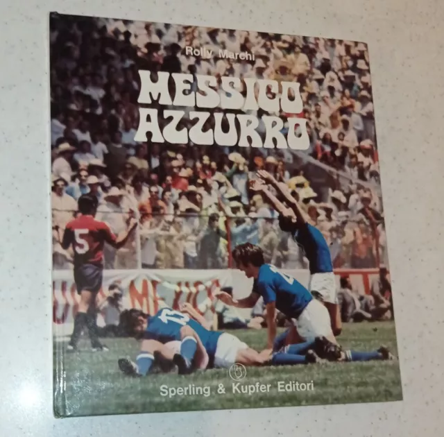 Libro MESSICO AZZURRO di Rolly Marchi Mondiale Calcio 1970 Italia vice campione