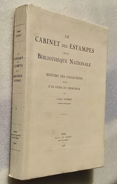 LE CABINET DES ESTAMPES DE LA BIBLIOTHEQUE NATIONALE 1926 Joseph Guibert 425 ex.