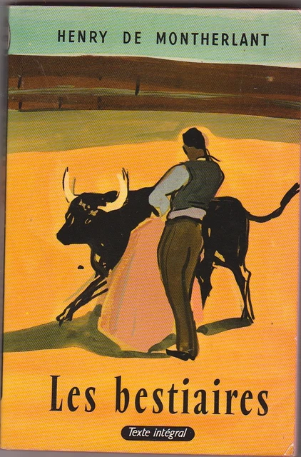 Henry de Montherlant - Les bestiaires - Tauromachie en couverture . 1969 poche