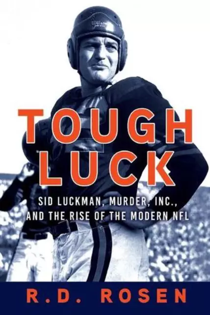 Tough Luck: Sid Luckman, Murder, Inc., and the Rise of the Modern NFL by R.D. Ro