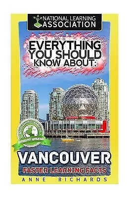 Everything You Should Know About: Vancouver by Richards, Anne -Paperback
